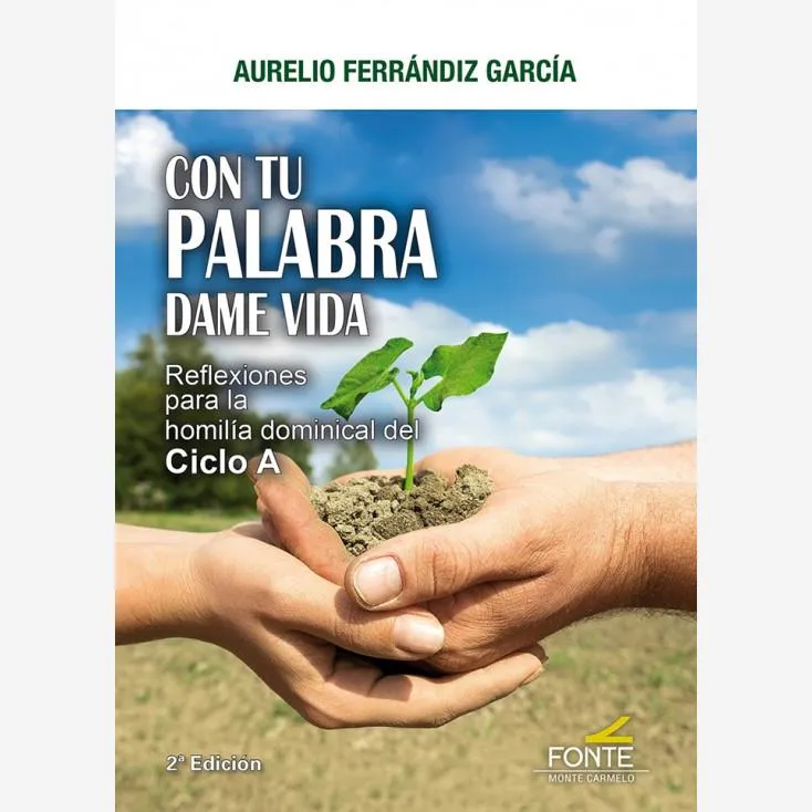 Con tu Palabra dame Vida. Reflexiones para la homilía dominical del Ciclo A