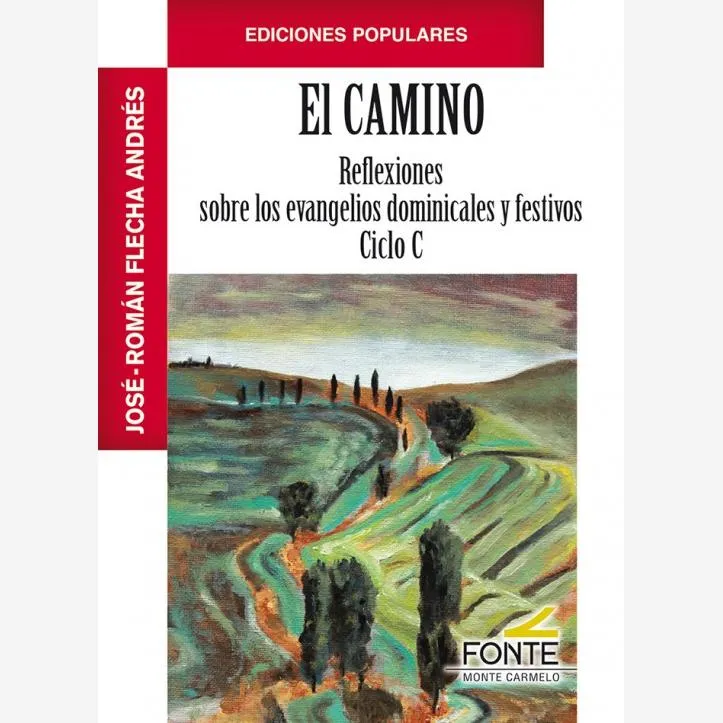 El Camino. Reflexiones sobre los evangelios dominicales y festivos. Ciclo C