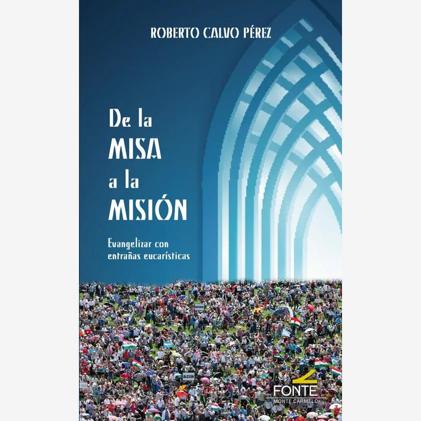 De la Misa a la misión. Evangelizar con entrañas eucarísticas