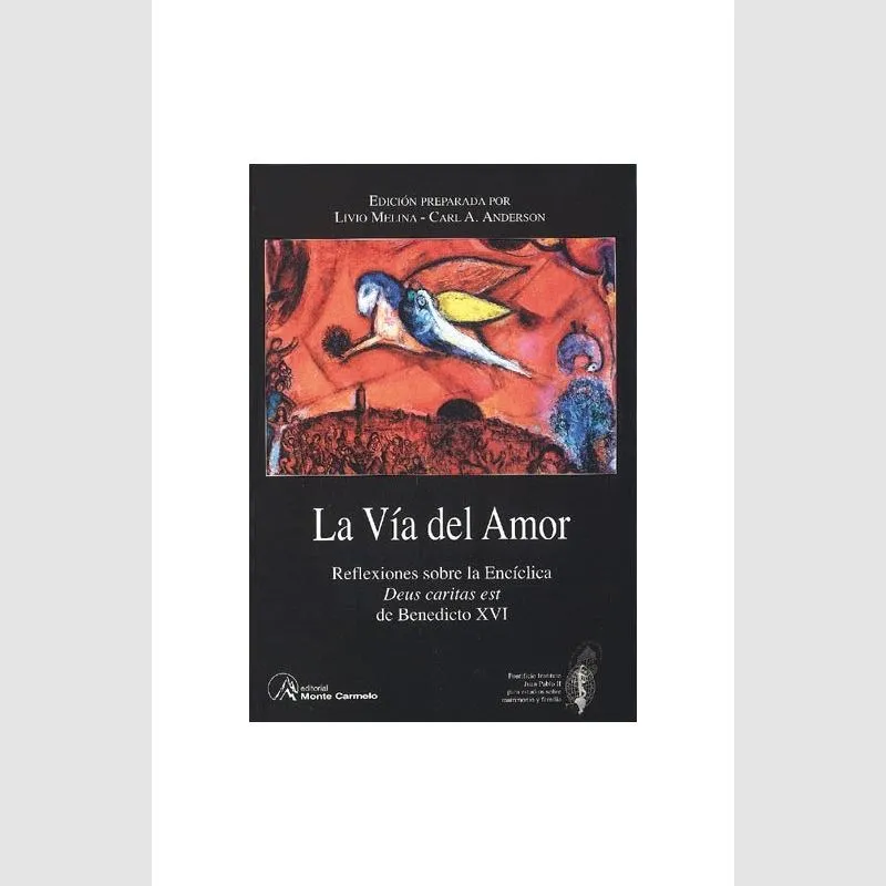 La vía del amor. Reflexiones sobre la Encíclica Deus caritas est de Benedicto XVI