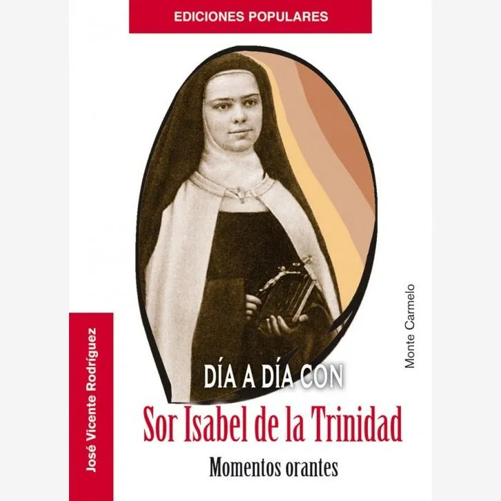 Día a día con sor Isabel de la Trinidad. Momentos orantes